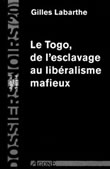 Le Togo de l'esclavage au liberalisme mafieux